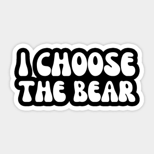 I Choose the Bear Sticker